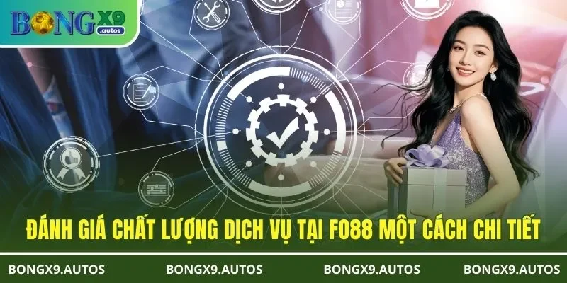 Đánh giá chất lượng dịch vụ tại FO88 một cách chi tiết