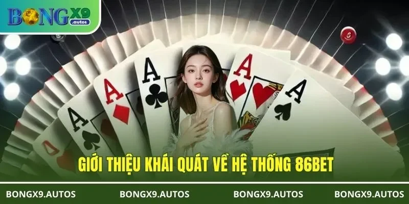 Giới thiệu khái quát về hệ thống 86BET